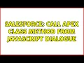 Salesforce Call Apex class method from Javascript Dialogue