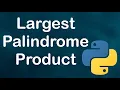 Largest Palindrome Product - Python