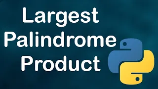 Largest Palindrome Product - Python