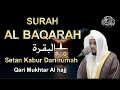Download Lagu SURAH AL-BAQARA - Setan kabur Dari Rumah - Penenang Hati dan Pikiran by Mukhtar Al Hajj