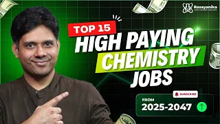 Top 15 high paying chemistry jobs from 2025 to 2047