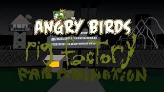 Angry Birds Pig Factory Fan Animation 