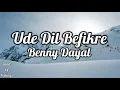 Ude Dil Befikre (lyrics) | Befikre | Ranveer Singh, Vaani Kapoor, Benny Dayal