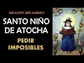 Download Lagu Oración milagrosa al Santo Niño de Atocha para pedir imposibles