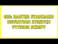 GIS Raster standard deviation stretch Python script 2 Solutions