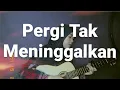 Ekhsan - Pergi Tak Meninggalkan || kiitand cover