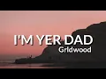 Grldwood - I'm Yer Dad (Audio)