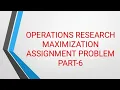 Assignment Problem Operations Research Maximization Assignment Problem Part-
