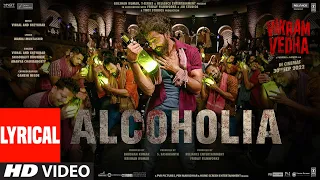 alcoholia lyrical vikram vedha hrithik saif vishal sheykhar manoj m snigdhajit ananya