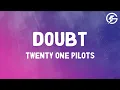 Lagu Twenty One Pilots - Doubt (demo) (Lyrics)