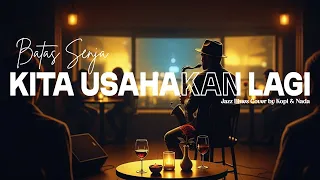 batas senja kita usahakan lagi i ai jazz cover by kopi u0026 nada