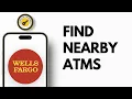 How to Find Nearby Wells Fargo ATMs Using the App