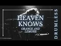Download Lagu Heaven Knows / Orange and Lemons (DRUMLESS)