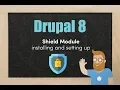 Downloading and setting up the Shield module in Drupal 8