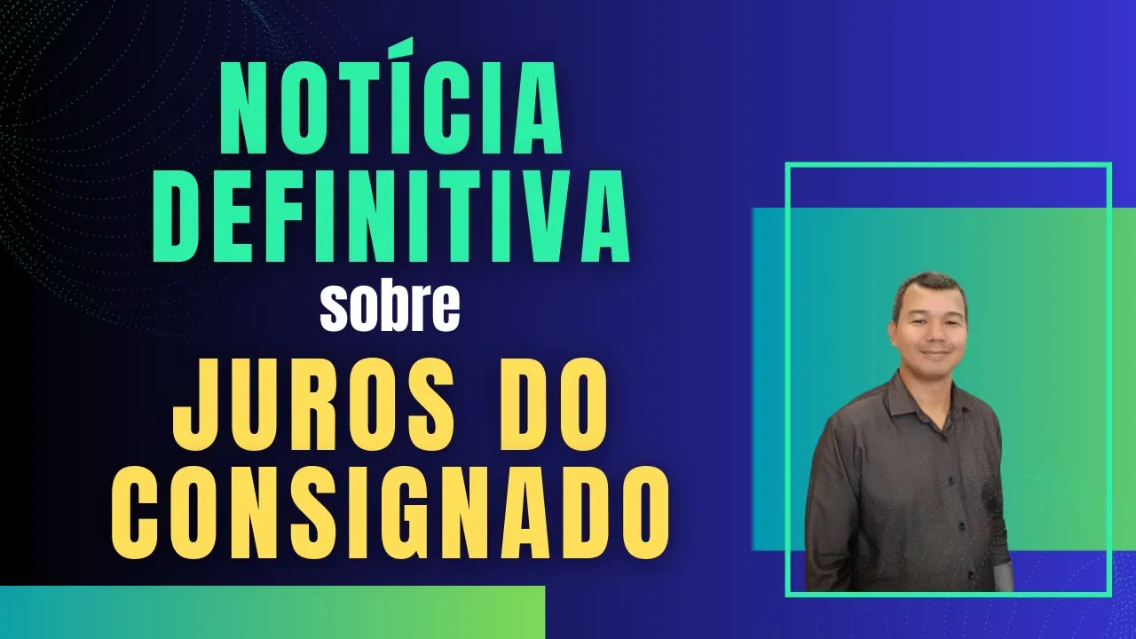 Notícia definitiva sobre os juros do consignado