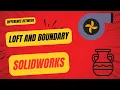 Loft vs Boundary in SolidWorks What s the Difference