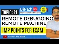 UiPath Remote Debugging - Remote Machine Imp Points UiPath Automation Developer Professional Exam