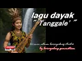 Lagu lagu dayak kalimantan/ kalbar/dayak kanayatn \