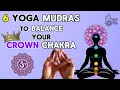 Download Lagu Balance your Crown Chakra | Sahasrara | 6 Yoga mudras
