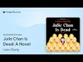 Julie Chan Is Dead A Novel by Liann Zhang book