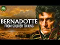 Download Lagu Bernadotte - The Soldier Who Became a King
