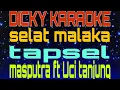Download Lagu SELAT MALAKA  KARAOKE  TAPSEL  MASPUTRA ft UCI TANJUNG KN 7000 _ Dicky keyboard