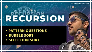 Recursion - Pattern Questions Bubble Sort Selection Sort
