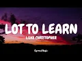 Download Lagu Luke Christopher - Lot to Learn (Lyrics)