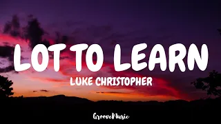 Download Luke Christopher - Lot to Learn (Lyrics) MP3