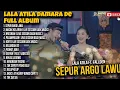 Download Lagu SEPUR ARGO LAWU - LALA ATILLA FULL ALBUM TERBARU DANGDUT POP 2024 || DUMPS MUSIC
