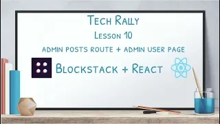 Lesson 10 Blockstack React - Admin Posts Route Admin User Page