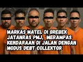 MARKAS MATEL DI GREBEK JATANRAS PMJ,  MERAMPAS KENDARAAN DI JALAN DENGAN MODUS DEBT COLLEKTOR