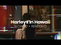 You and I (Harleys in Hawaii) - Katy Perry | Slowed + Reverbed | Attractive Playlist💖🍁