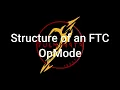 FTC Programming Tips Structure of an FTC OpMode
