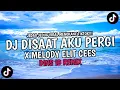 Download Lagu DJ DISAAT AKU PERGI X MELODY ELIT CEES DINS ID REMIX | JEDAG JEDUG VIRAL MENGKANE TIKTOK!!!