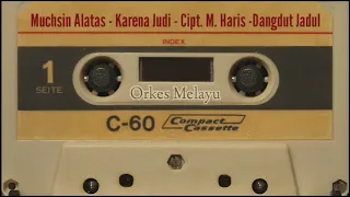 Download Muchsin Alatas - Karena Judi - Cipt. M. Haris - Dangdut Jadul MP3