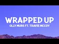 Download Lagu @ollymurs - Wrapped Up (Lyrics)  ft. @TravieMcCoy
