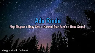 Download Ada Rindu_Nap Elegant x Napy Star x Karmul Star Fam'z x Bond Sound [ Lirik Video ] MP3