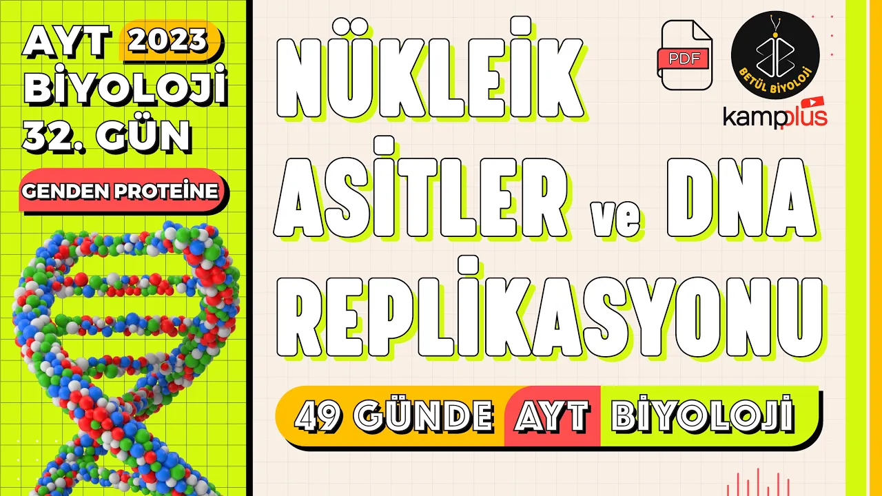 32) Nükleik Asitler ve DNA Replikasyonu | Genden Proteine 12. Sınıf | AYT Biyoloji Kampı 32. Gün