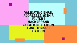 VALIDATING EMAIL ADDRESS WITH A FILTER HACKERRANK SOLUTION PYTHON FUNCTIONALS PYTHON