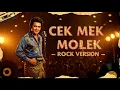 Lagu CEK MEK MOLEK, DATO M. DAUD KILAU (ROCK VERSION)
