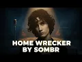 Lagu SOMBR - Home Wrecker