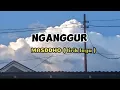 Download Lagu nganggur - MASDDHO (. lirik lagu )