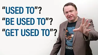 USED TO BE USED TO GET USED TO When And How To Use Them 