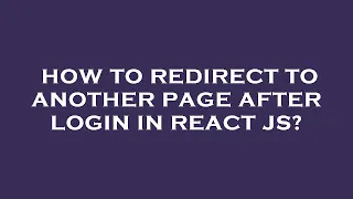 How to redirect to another page after login in react js