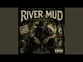 RIVER MUD