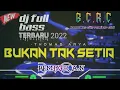 Download Lagu DJ FULL BASS  - BUKAN TAK SETIA | DJ MALAYSIA TERBARU 2022