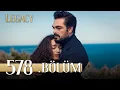 Emanet 578. Bölüm | Legacy Episode 578