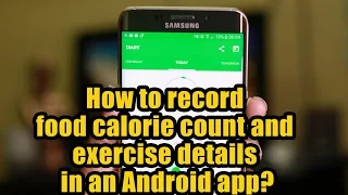 How to record food calorie count and exercise details in an Android app