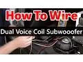 Dual Voice Coil Subwoofer wiring - Dual 2 ohm coils